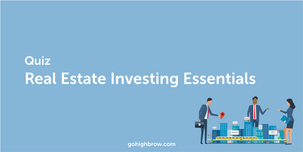 Quiz Real Estate Investing Essentials Highbrow